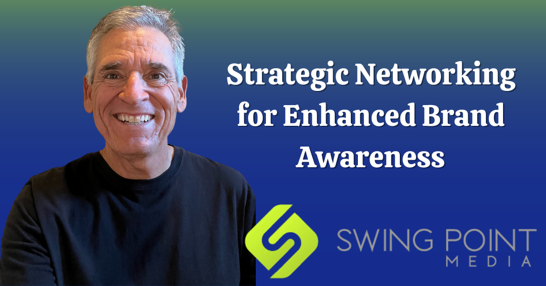 Strategic Networking for Enhanced Brand Awareness